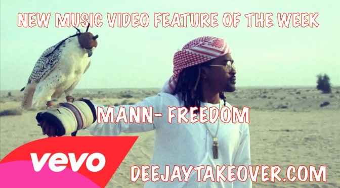 New Music Video Feature: Mann – Freedom [WATCH HERE]